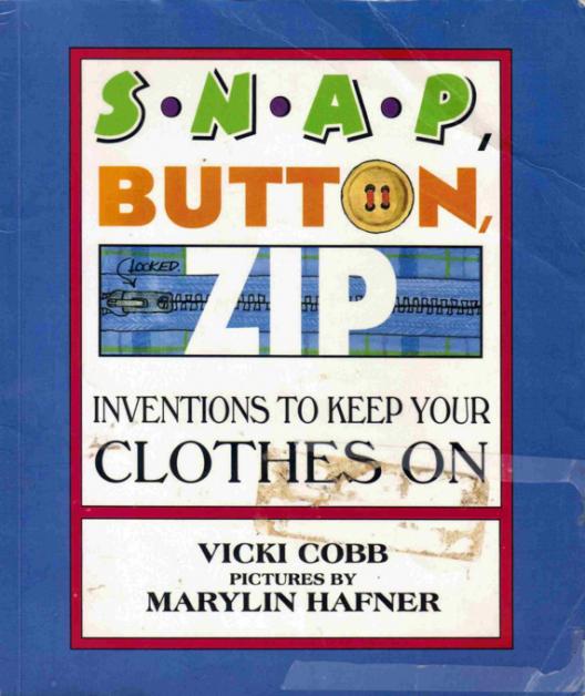 book cover of Snap, Button, Zip, Inventions to Keep Your Clothes On